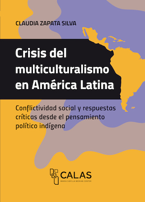 Crisis del multiculturalismo en América Latina: conflictividad social y respuestas críticas desde el pensamiento político indígena
