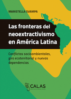  Las fronteras del neoextractivismo en América Latina 